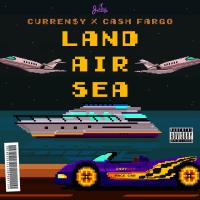 Curren$y & Cash Fargo - Land Air Sea