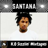 K.O Sizzlin' Mixtapes - Santana
