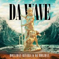 Holliday Rivera - Da Wave