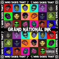 Grand National Ink - Who Does That