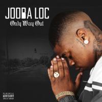 Jooba Loc - Only Way Out