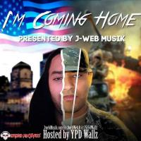 J-Web Musik - J-Web Musik Presents "I'm Coming Home" Hosted by YPD Wallz