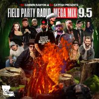 Field Party Radio Mega Mix 9.5 Dj Cannon Banyon, Dj Ccatish