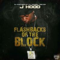 J-Hood - Flashbacks Of The Block