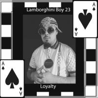 Lamborghini Boy 23 - Loyalty