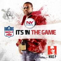Wais P - Its In The Game