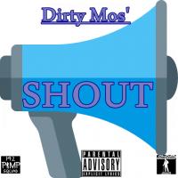Dirty Mos' - Shout