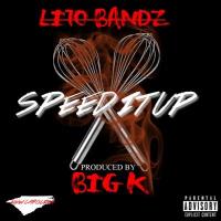 Lito Bandz - Speed It Up [Prod. By Big K]