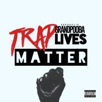 Rapaholic Grandpooba - Trap Lives Matter