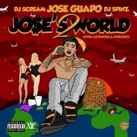 Jose Guapo - Jose's World 2 (Hosted By DJ Scream & DJ Spinz)