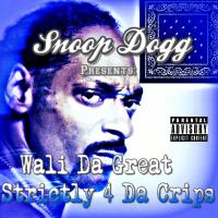 Snoop Dogg Presents: Wali Da Great - Strictly 4 Da Crips