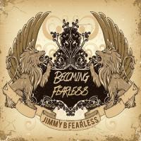 Jimmy B Fearless - Becoming Fearless