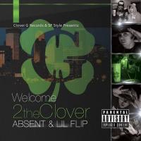 Absent & Lil Flip - Welcome 2 The Clover