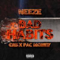 Neeze @Neeze617  x Cas x Pac Money  - Bad habits