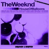 House Of Balloons (Screwed&Chopped) By DJ SuperemeGoddies101