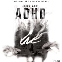 MILLIANO - ADHD (HOSTED BY DJ BIG MIKE)