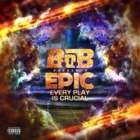 B.o.B - EPIC: Every Play Is Crucial