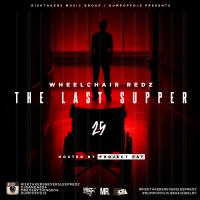 Wheelchair Redz - The Last Supper 2.5 (Hosted By Project Pat)