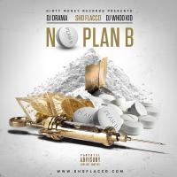 Sho Flacco - No Plan B (Hosted DJ Drama & DJ Whoo Kid)