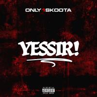 Only1Skoota - Yessir