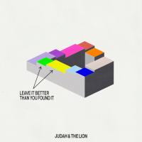 Judah & the Lion - Leave It Better Than You Found It (feat. Ruston Kelly)