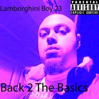 Lamborghini Boy 23 - Back 2 The Basics 