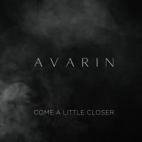 Avarin - Come A Little Closer