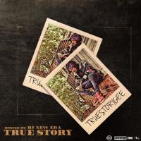 @GottaKnoGeeA1 â€“ â€œTrue Storyâ€ Hosted by @TheRealDJNewEra