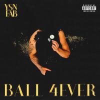 YSN Fab - Ball 4ever