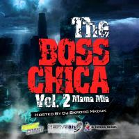 Mama Mia - The Boss Chica Vol. 2 (Hosted By DJ Skroog Mkduk)