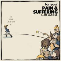 De La Soul - For Your Pain Suffering