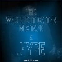 Jay Hype - Who Did It Better