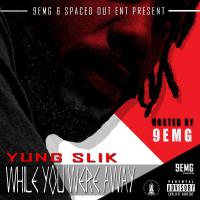 Yung Slik - While You Were Gone