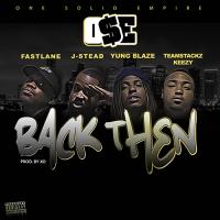 FastLane x Yung Blaze x J-Stead x TeamStackz Keezy - Back Then