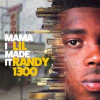 Lil Randy 1300 - Mama I Made It
