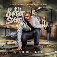 Durty Byrd Presents "One Foot In the Streets" Hosted By DJ Chuck T & DJ Grady