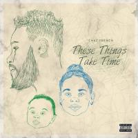 Chaz French - These Things Take Time