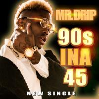 Mr. Drip - 90s Ina 45