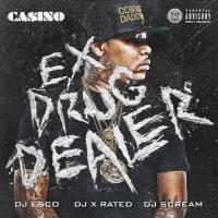 Casino - Ex Drug Dealer (Hosted By DJ Esco, DJ X Rated & DJ Scream)