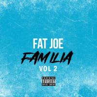 Familia Vol 2 Presented By Fat Joe