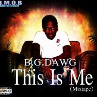 B.G.DAWG - This Is Me (Mixtape)