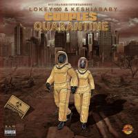 Lokey100 & KeshiaBaby - Couples Quarantine