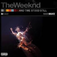 The Weeknd - And Time Stood Still