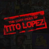 Tito Lopez - The Lost Files Of Tito Lopez