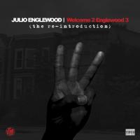 Julio Englewood (@JulioEnglewood) - Welcome 2 Englewood 3 (The Re-Introduction)