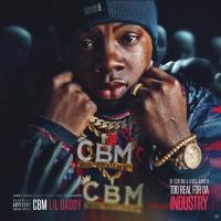 CBM Lil Daddy-Too Real For Da Industry