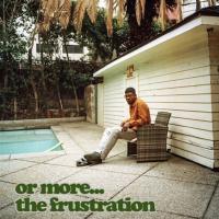 Mick Jenkins - Or More The Frustration