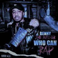 WHO CAN RAP VOL 5 PRESENTED BY BENNY THE BUTCHER