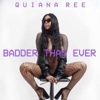 Quiana Ree - Badder Than Ever