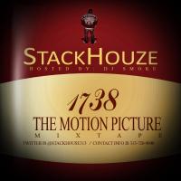 Stack Houze - 1738 (The Motion Picture) Hosted by Dj Smoke 